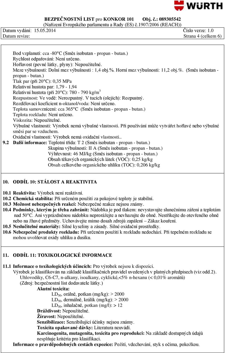 ) Tlak par (při 20 C): 0,35 MPa Relativní hustota par: 1,79-1,94 Relativní hustota (při 20 C): 780-790 kg/m 3 Rozpustnost: Ve vodě: Nerozpustný. V tucích (olejích): Rozpustný.