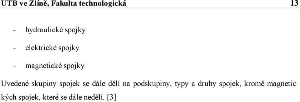 skupiny spojek se dále dělí na podskupiny, typy a druhy