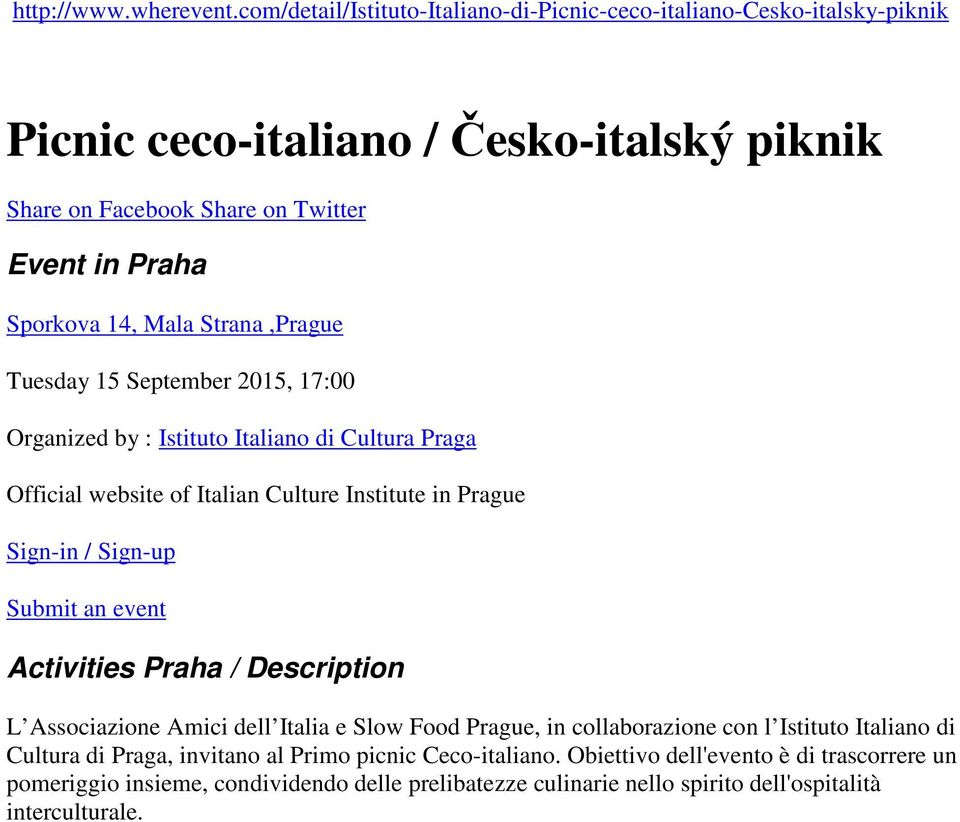 Mala Strana,Prague Tuesday 15 September 2015, 17:00 Organized by : Istituto Italiano di Cultura Praga Official website of Italian Culture Institute in Prague Sign-in / Sign-up Submit
