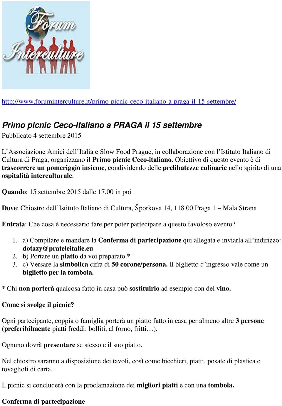 collaborazione con l Istituto Italiano di Cultura di Praga, organizzano il Primo picnic Ceco-italiano.