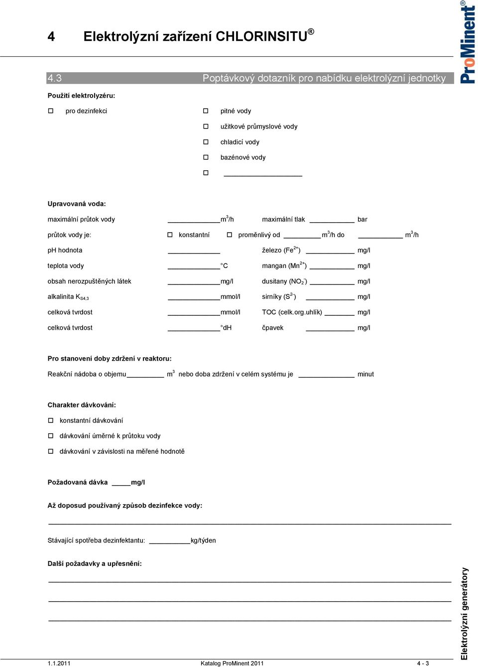 2 ) mg/l alkalinita K S4,3 mmol/l sirníky (S 2- ) mg/l celková tvrdost mmol/l TOC (celk.org.