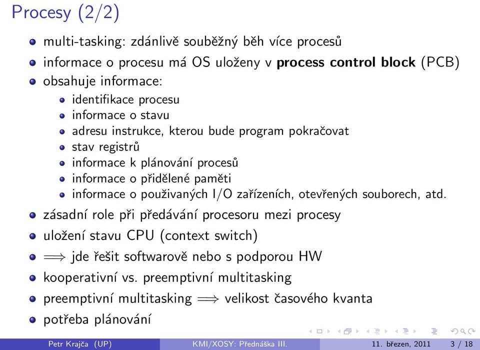 zařízeních, otevřených souborech, atd.