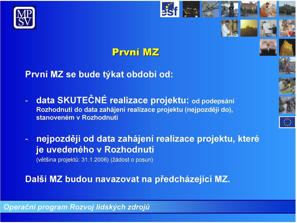 Rozhodnutí - nejpozději od data zahájení realizace projektu, které je uvedeného v