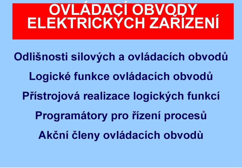 ovládacích obvodů Přístrojová realizace logických