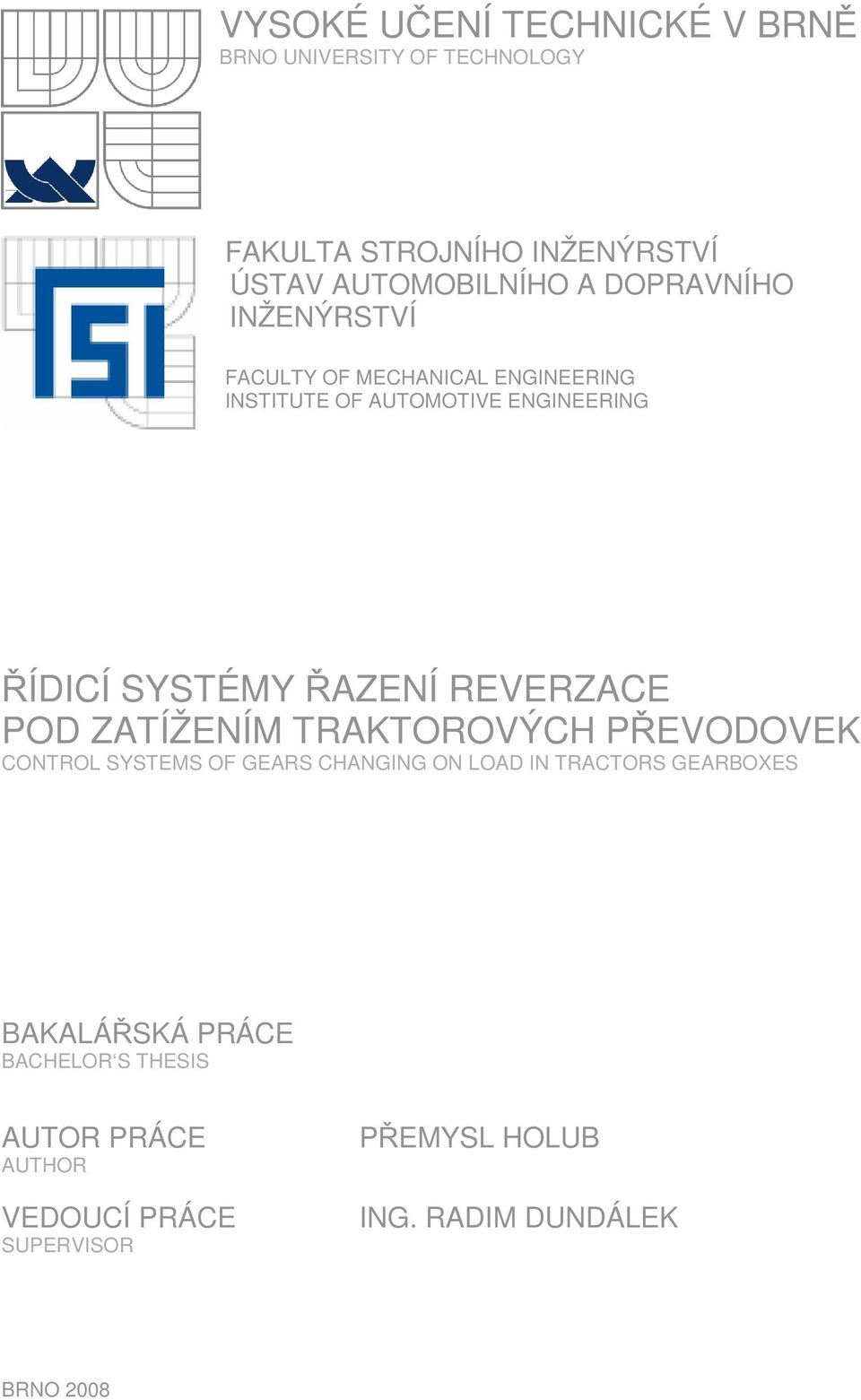 REVERZACE POD ZATÍŽENÍM TRAKTOROVÝCH PŘEVODOVEK CONTROL SYSTEMS OF GEARS CHANGING ON LOAD IN TRACTORS GEARBOXES