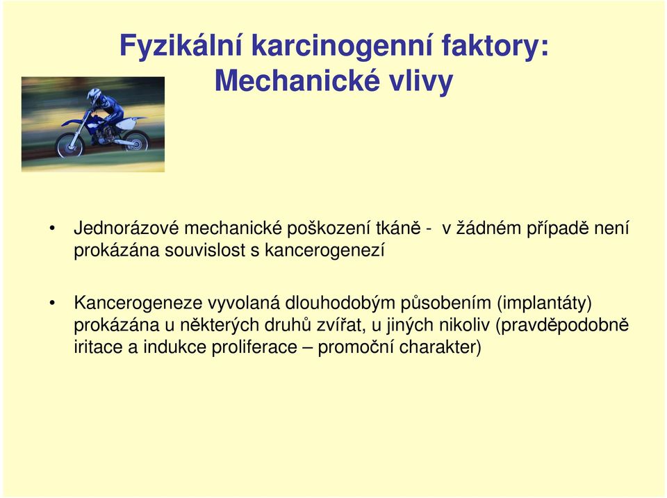 Kancerogeneze vyvolaná dlouhodobým působením (implantáty) prokázána u některých