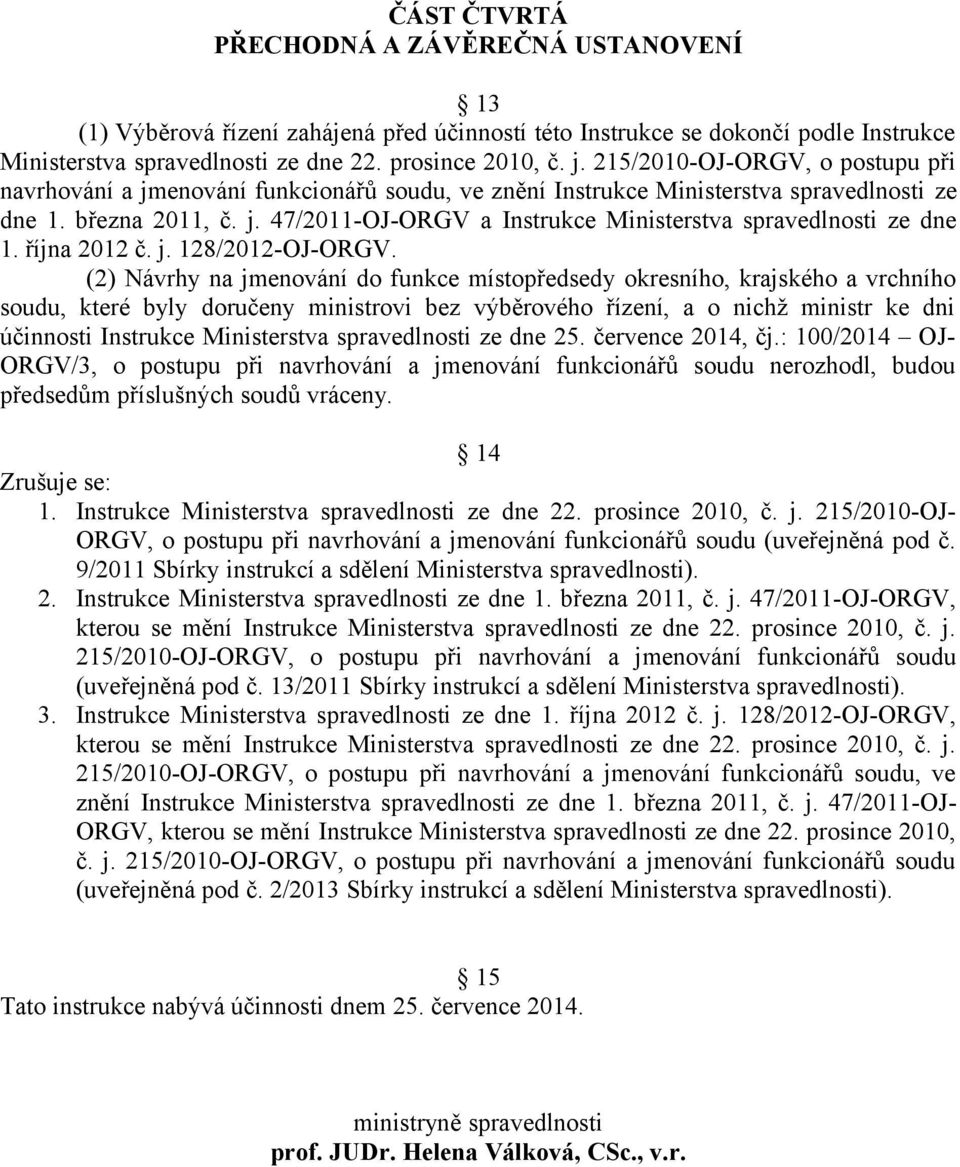 října 2012 č. j. 128/2012-OJ-ORGV.