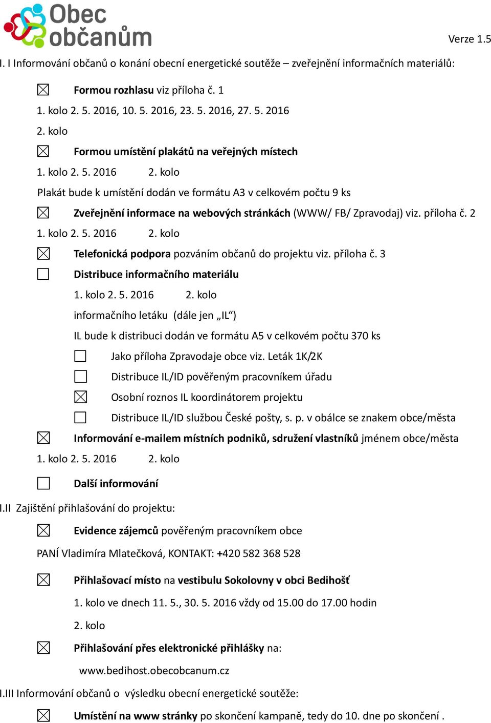 2 Telefonická podpora pozváním občanů do projektu viz. příloha č.