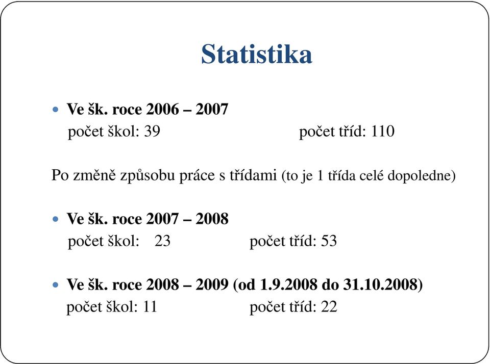 práce s třídami (to je 1 třída celé dopoledne) Ve šk.