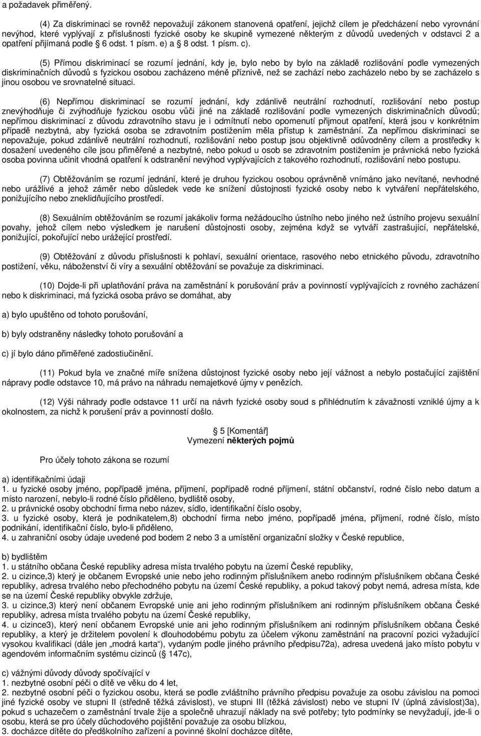 důvodů uvedených v odstavci 2 a opatření přijímaná podle 6 odst. 1 písm. e) a 8 odst. 1 písm. c).