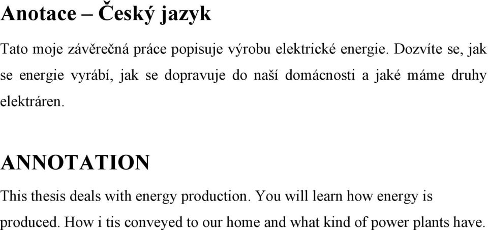 druhy elektráren. ANNOTATION This thesis deals with energy production.