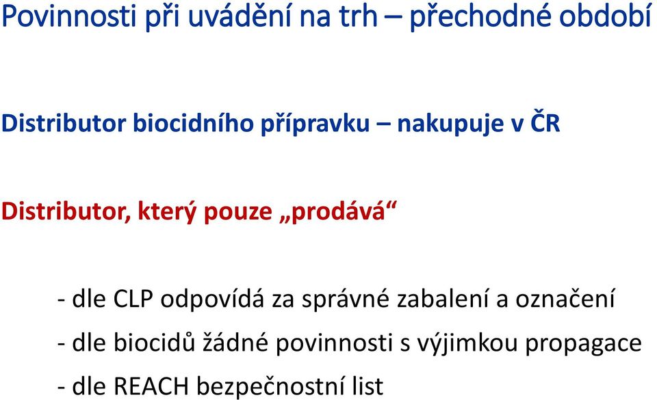 prodává - dle CLP odpovídá za správné zabalení a označení - dle