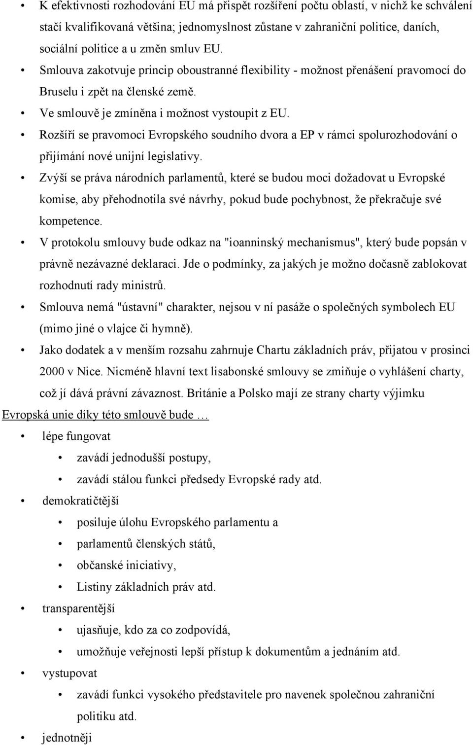 Rozšíří se pravomoci Evropského soudního dvora a EP v rámci spolurozhodování o přijímání nové unijní legislativy.