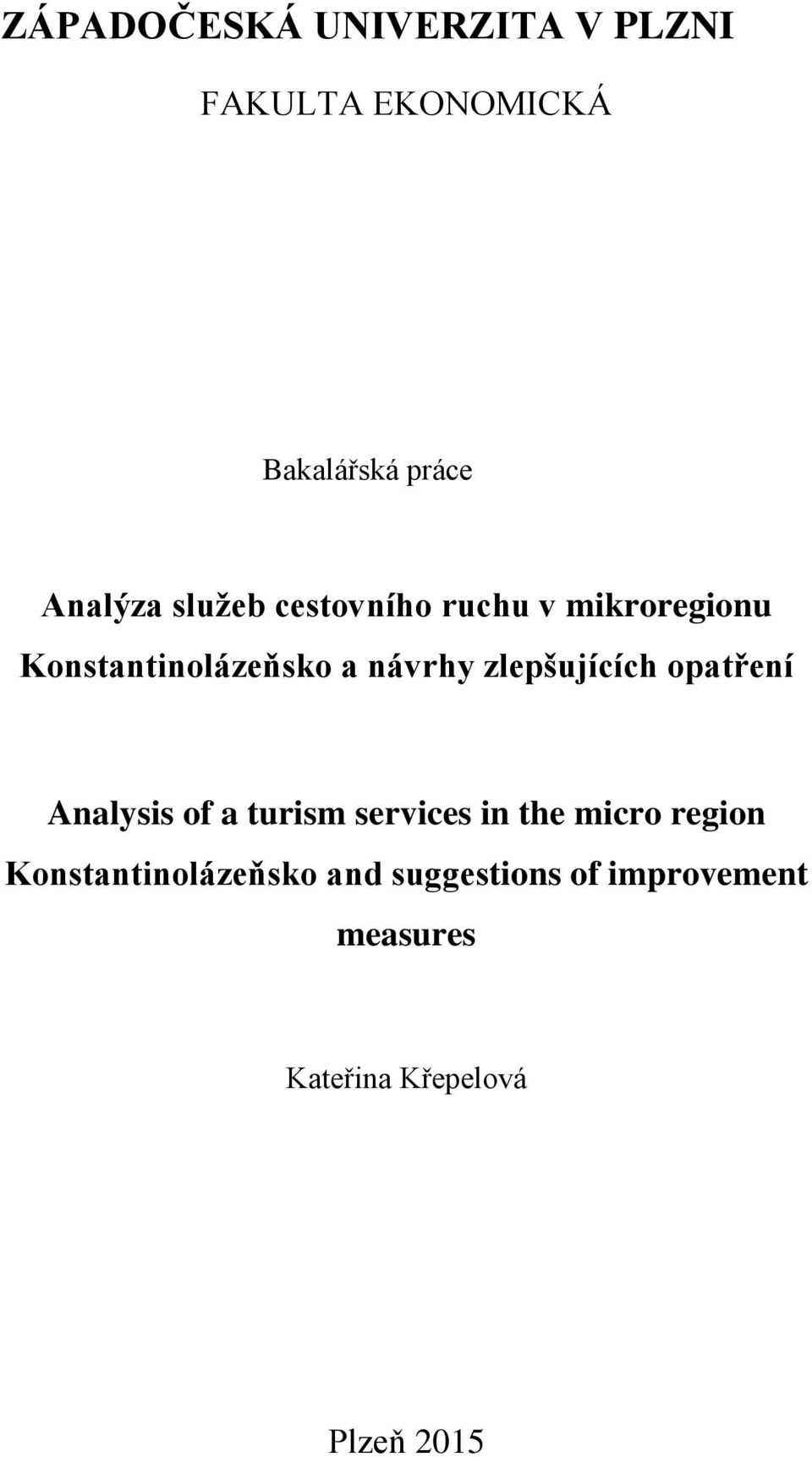 zlepšujících opatření Analysis of a turism services in the micro region