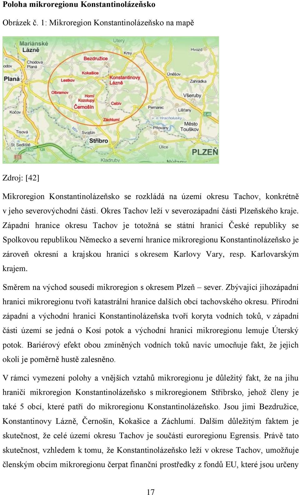 Okres Tachov leží v severozápadní části Plzeňského kraje.