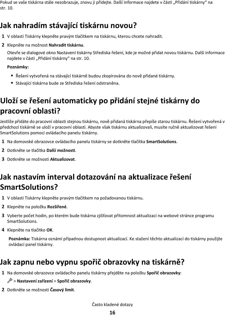 Otevře se dialogové okno Nastavení tiskárny Střediska řešení, kde je možné přidat novou tiskárnu. Další informace najdete v části Přidání tiskárny na str. 10.