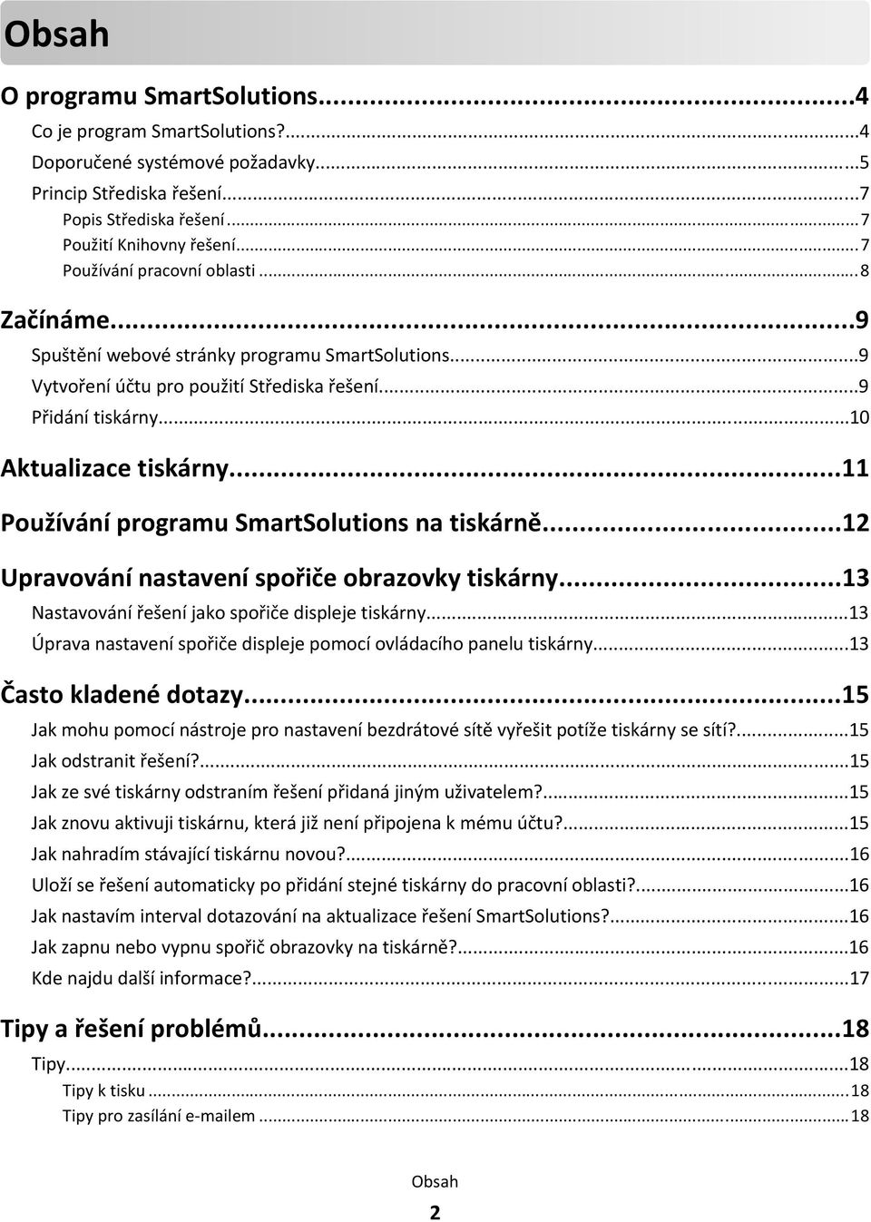 ..11 Používání programu SmartSolutions na tiskárně...12 Upravování nastavení spořiče obrazovky tiskárny...13 Nastavování řešení jako spořiče displeje tiskárny.