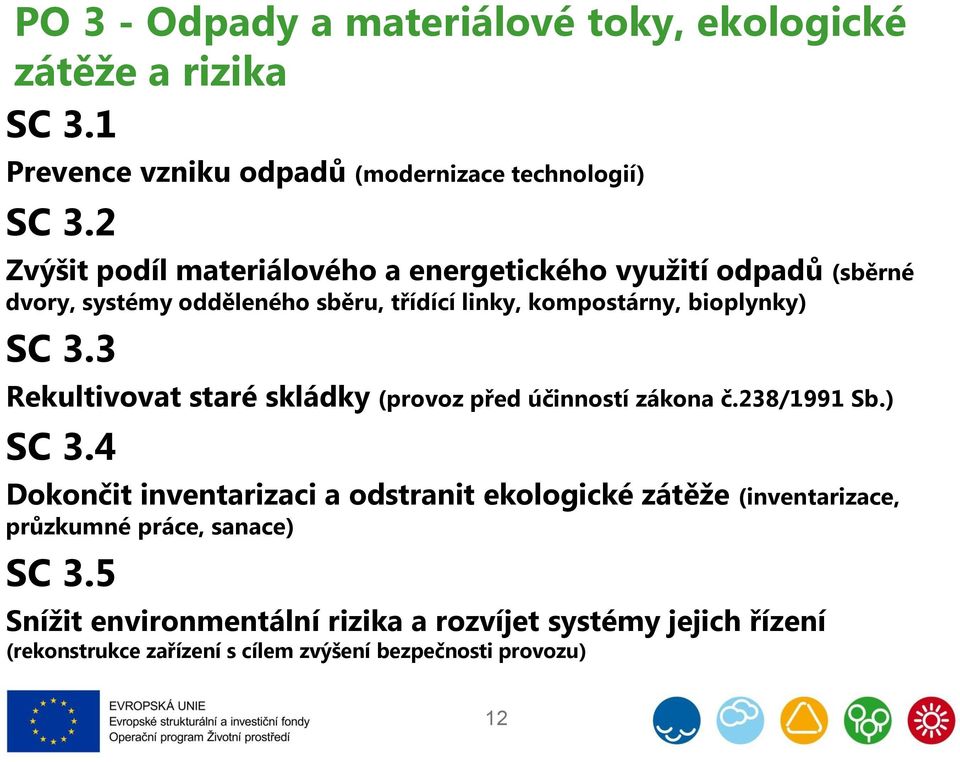 3.3 Rekultivovat staré skládky (provoz před účinností zákona č.238/1991 Sb.) SC 3.