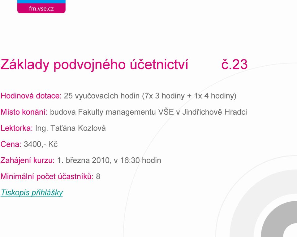 hodiny + 1x 4 hodiny) Lektorka: Ing.