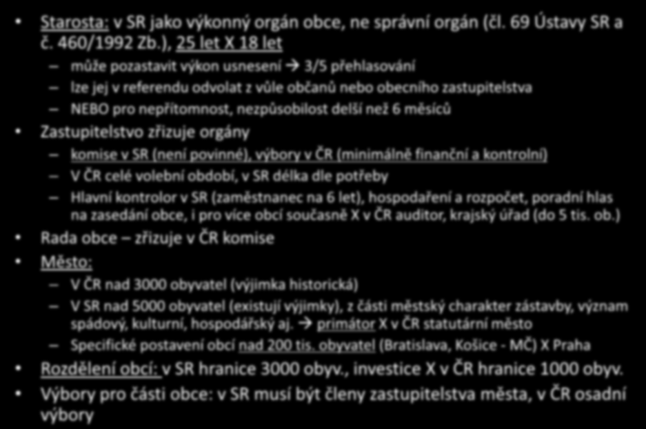 Zákon o obcích: srovnání II. Starosta: v SR jako výkonný orgán obce, ne správní orgán (čl. 69 Ústavy SR a č. 460/1992 Zb.