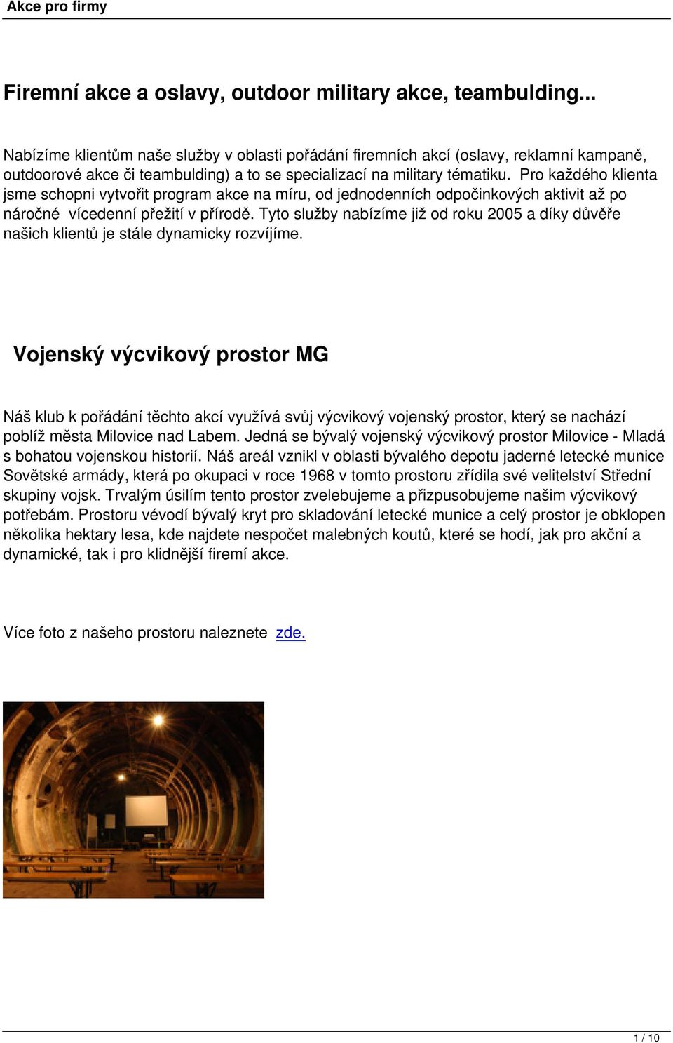 Pro každého klienta jsme schopnivytvořit program akce na míru, od jednodenních odpočinkových aktivit až po náročné vícedenní přežití v přírodě.