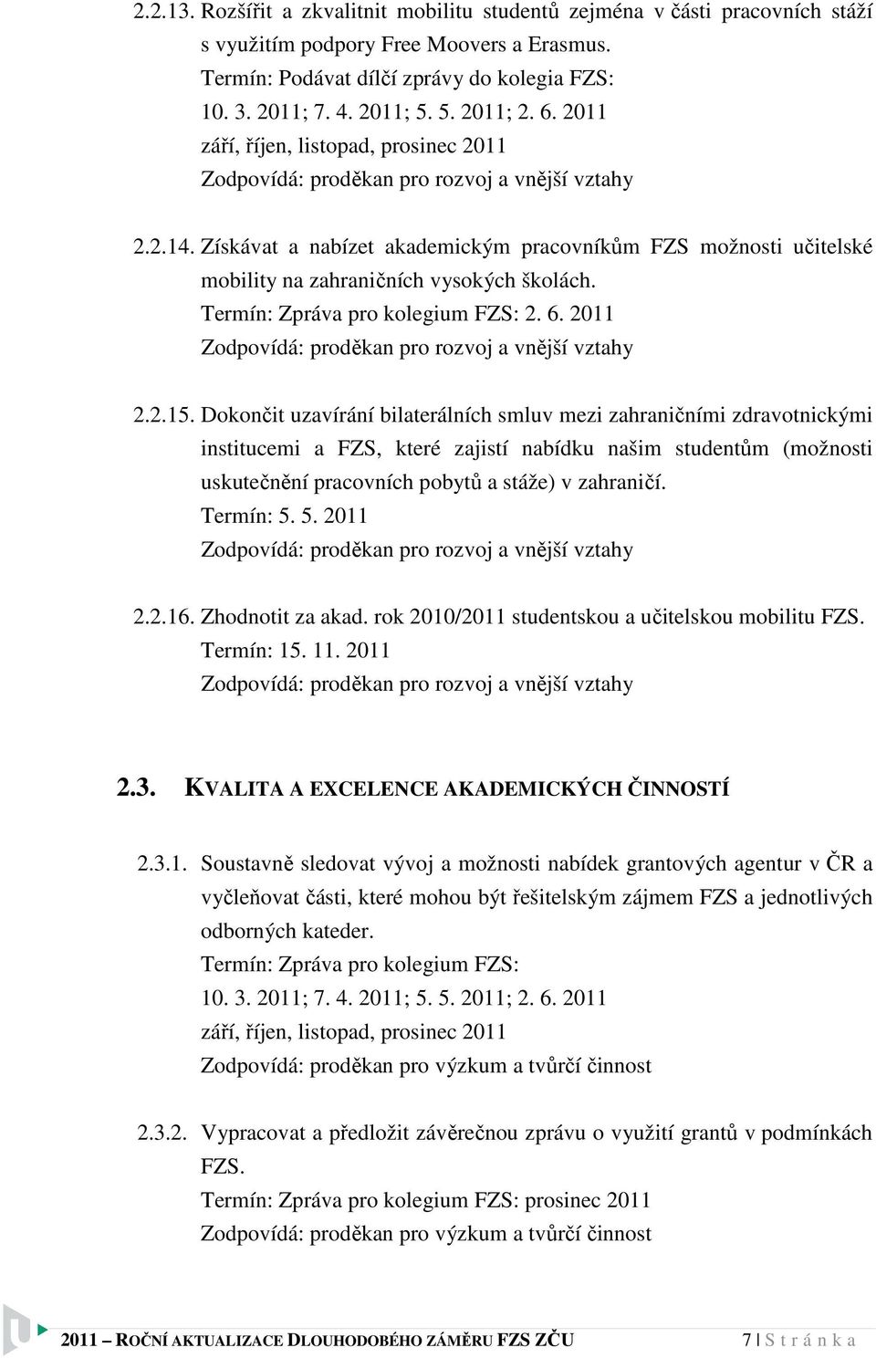 Termín: Zpráva pro kolegium FZS: 2. 6. 2011 2.2.15.