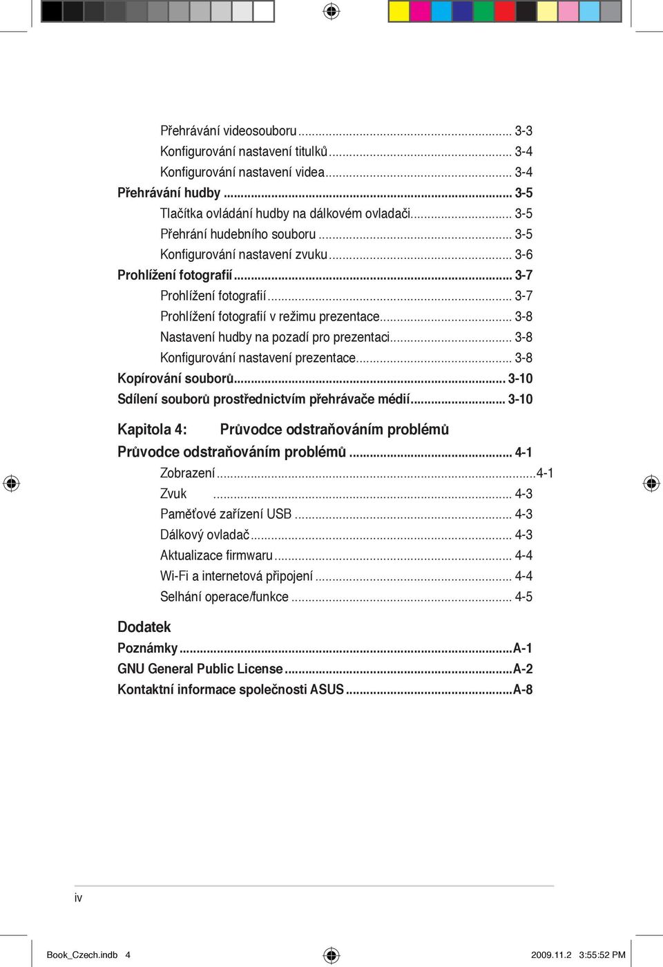 .. 3-8 Nastavení hudby na pozadí pro prezentaci... 3-8 Konfigurování nastavení prezentace... 3-8 Kopírování souborů... 3-10 Sdílení souborů prostřednictvím přehrávače médií.