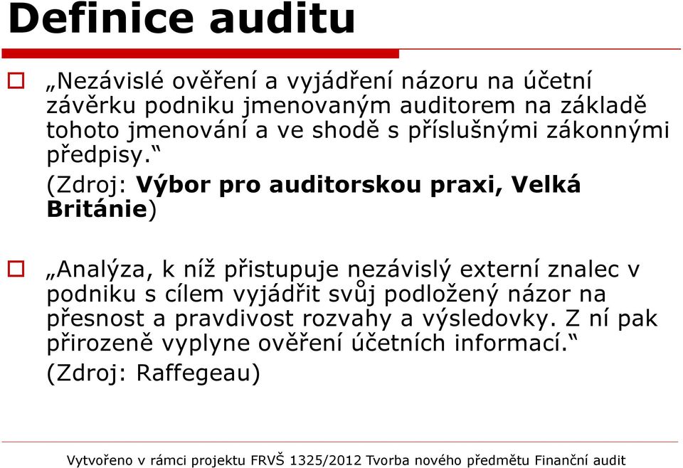 (Zdroj: Výbor pro auditorskou praxi, Velká Británie) Analýza, k níž přistupuje nezávislý externí znalec v