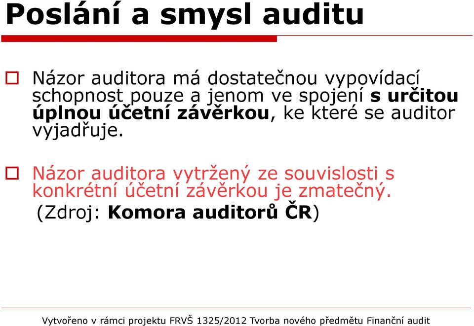 závěrkou, ke které se auditor vyjadřuje.