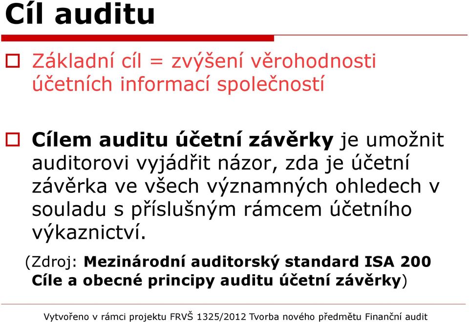 všech významných ohledech v souladu s příslušným rámcem účetního výkaznictví.