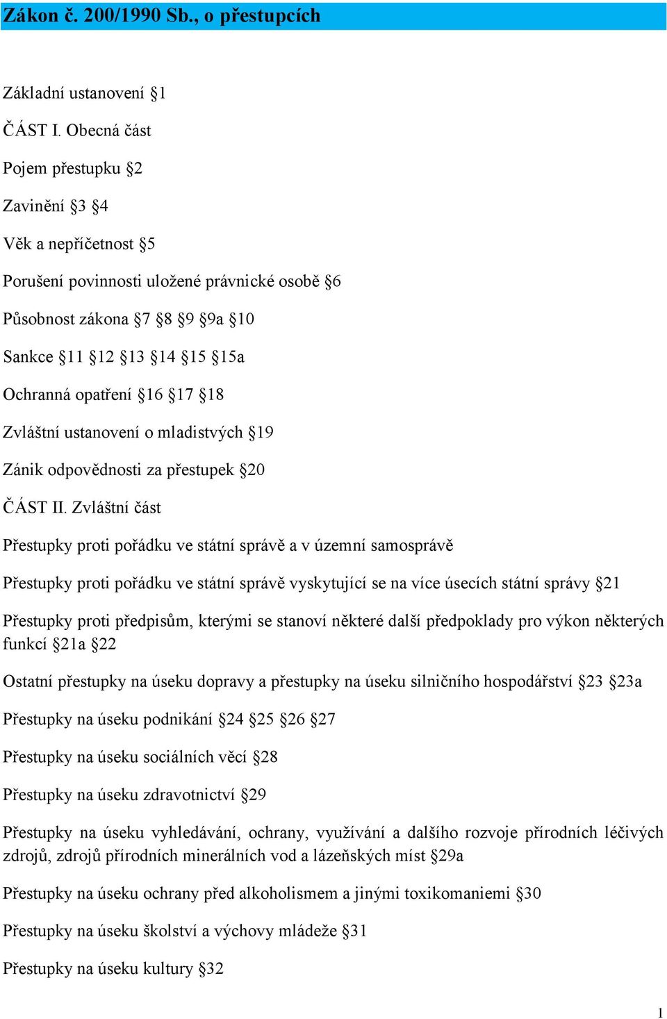 Zvláštní ustanovení o mladistvých 19 Zánik odpovědnosti za přestupek 20 ČÁST II.