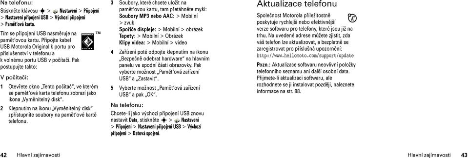 Pak postupujte takto: V počítači: 1 Otevřete okno Tento počítač, ve kterém se pamět ová karta telefonu zobrazí jako ikona Vyměnitelný disk.