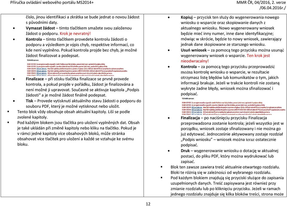 Pokud kontrola projde bez chyb, je možné žádost finalizovat a podepsat.