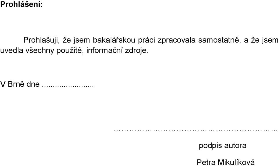 že jsem uvedla všechny použité, informační