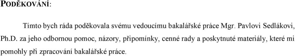 za jeho odbornou pomoc, názory, připomínky, cenné rady a