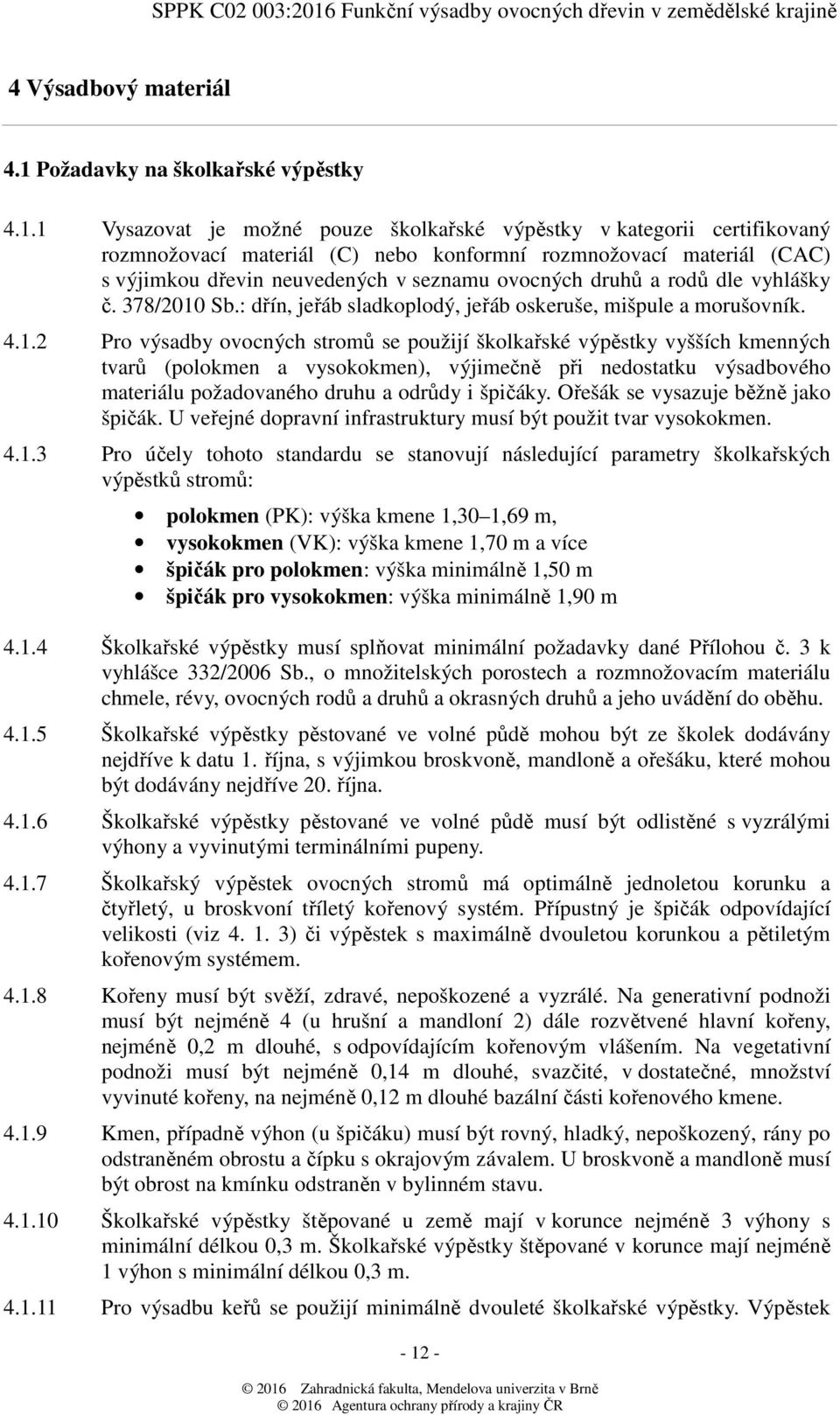 Požadavky na školkařské výpěstky 4.1.