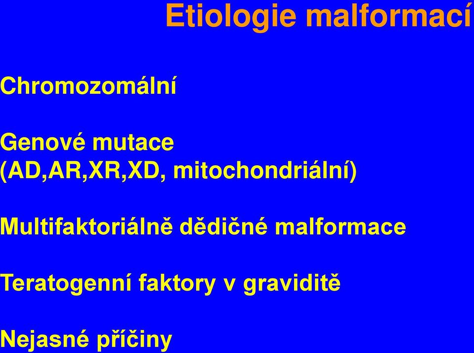 mitochondriální) Multifaktoriálně