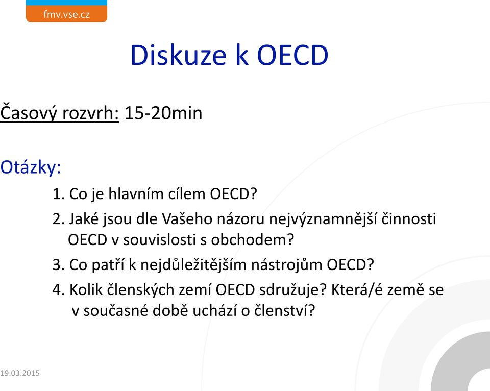 s obchodem? 3. Co patří k nejdůležitějším nástrojům OECD? 4.