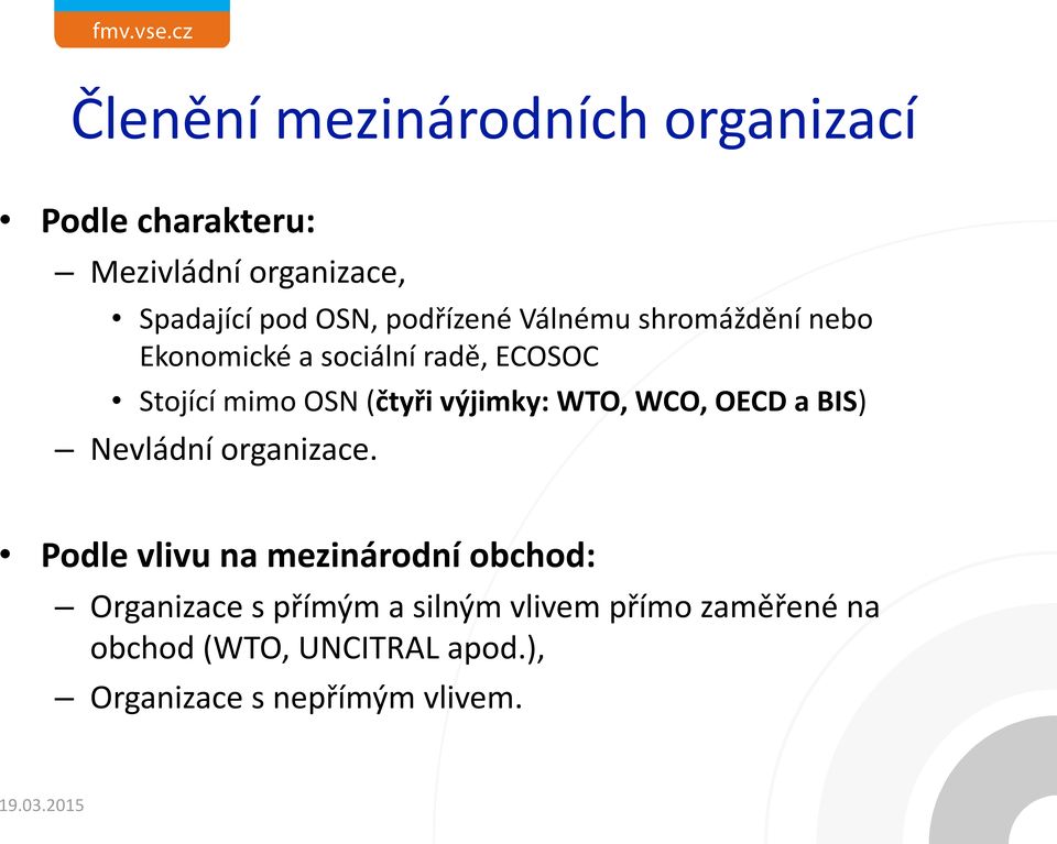 výjimky: WTO, WCO, OECD a BIS) Nevládní organizace.