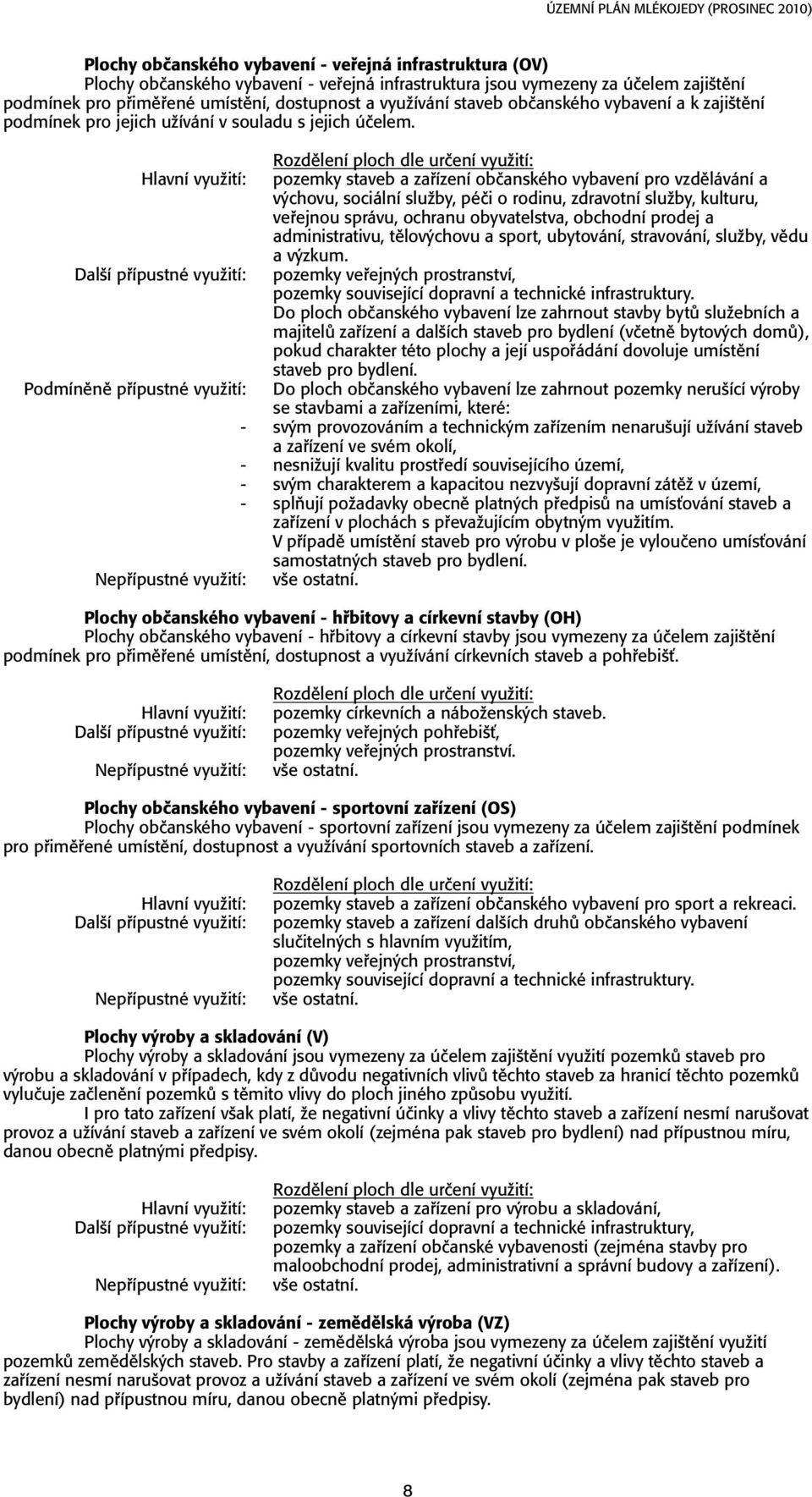 pozemky staveb a zařízení občanského vybavení pro vzdělávání a výchovu, sociální služby, péči o rodinu, zdravotní služby, kulturu, veřejnou správu, ochranu obyvatelstva, obchodní prodej a