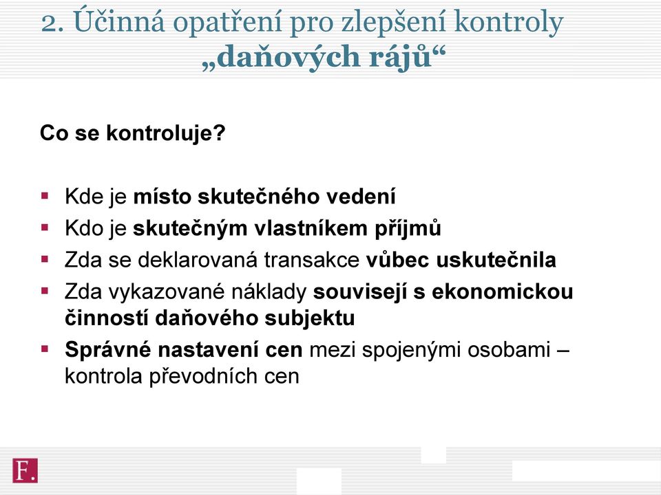 deklarovaná transakce vůbec uskutečnila Zda vykazované náklady souvisejí s