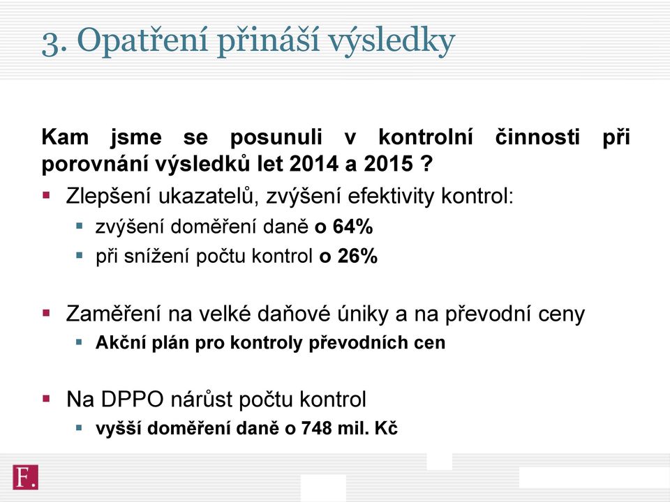 Zlepšení ukazatelů, zvýšení efektivity kontrol: zvýšení doměření daně o 64% při snížení