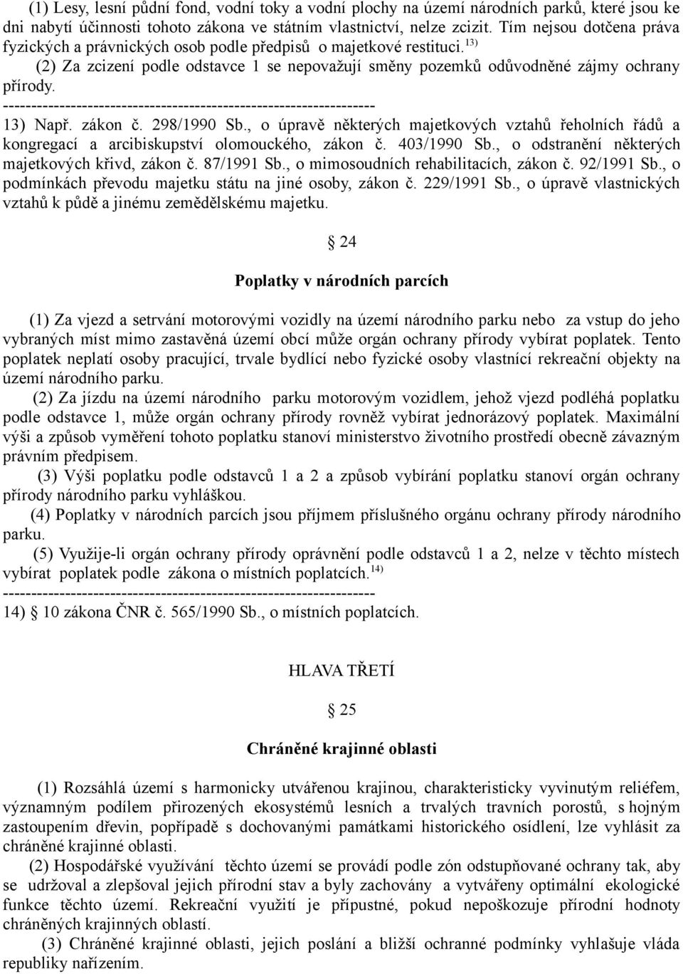 ------------------------------------------------------------------ 13) Např. zákon č. 298/1990 Sb.