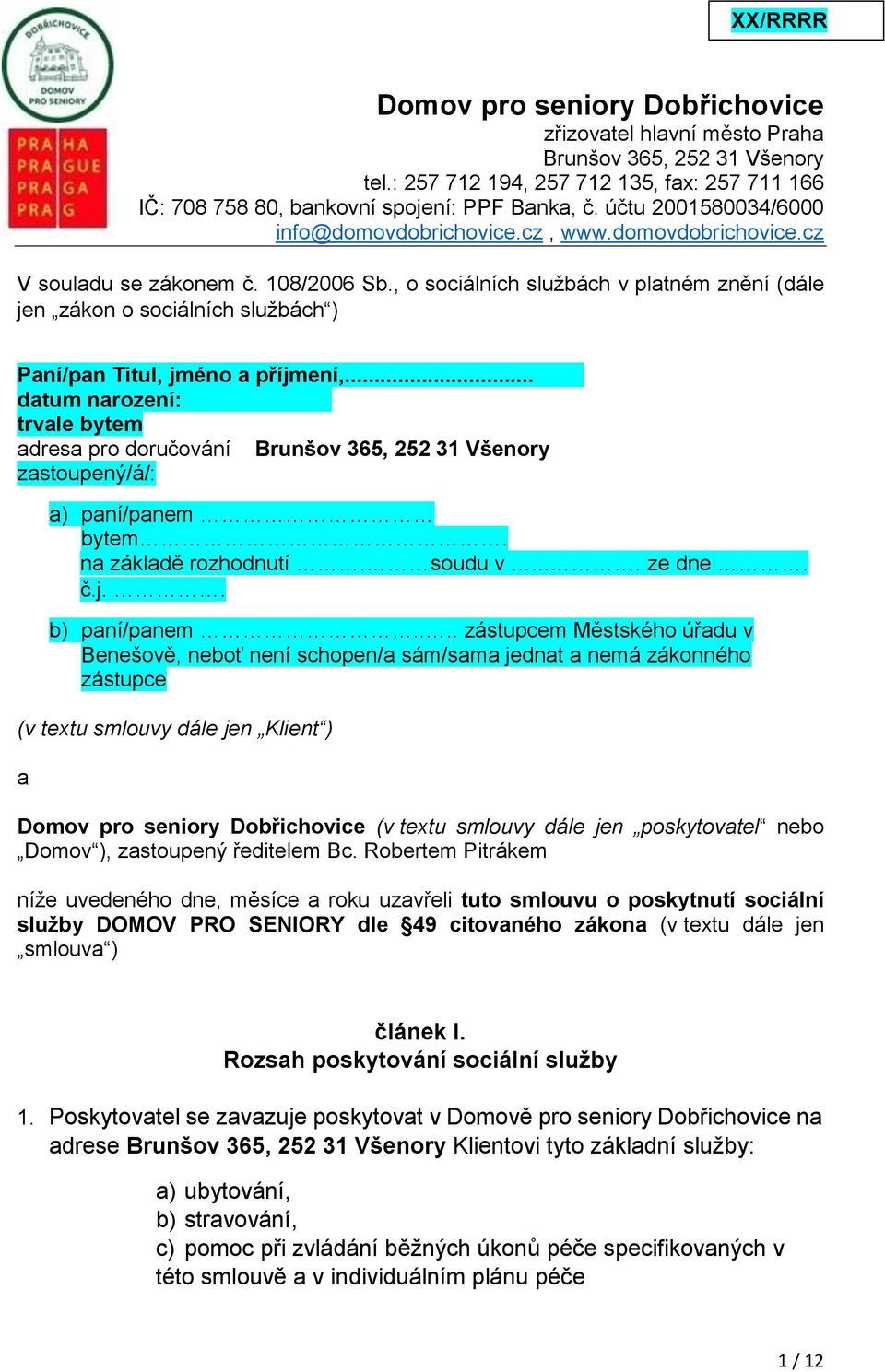 , o sociálních službách v platném znění (dále jen zákon o sociálních službách ) Paní/pan Titul, jméno a příjmení,.