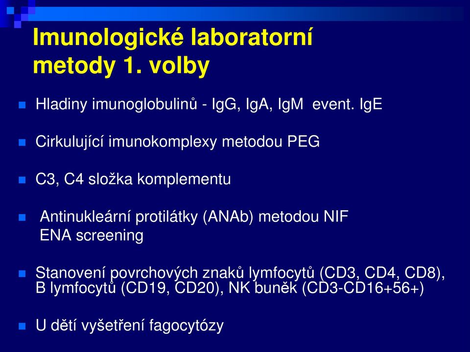 protilátky (ANAb) metodou NIF ENA screening Stanovení povrchových znaků lymfocytů