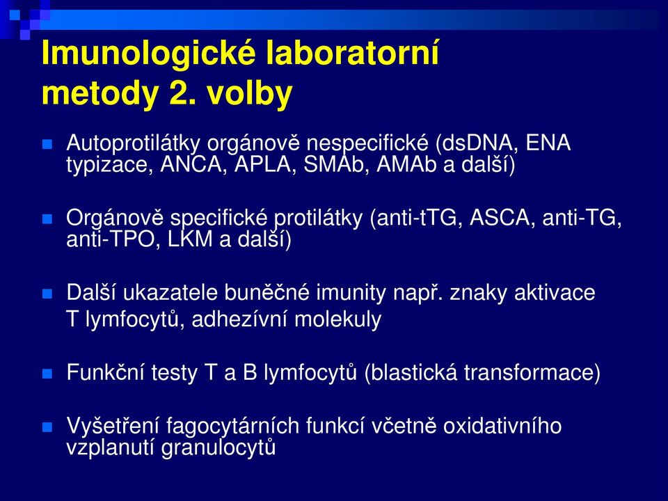 specifické protilátky (anti-ttg, ASCA, anti-tg, anti-tpo, LKM a další) Další ukazatele buněčné imunity