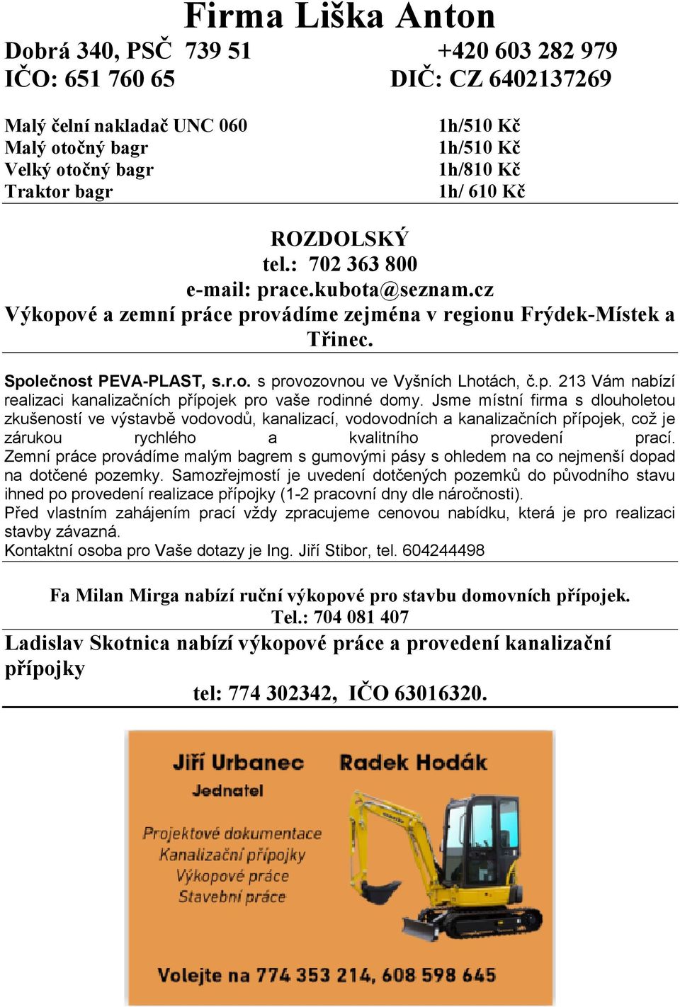 p. 213 Vám nabízí realizaci kanalizačních přípojek pro vaše rodinné domy.