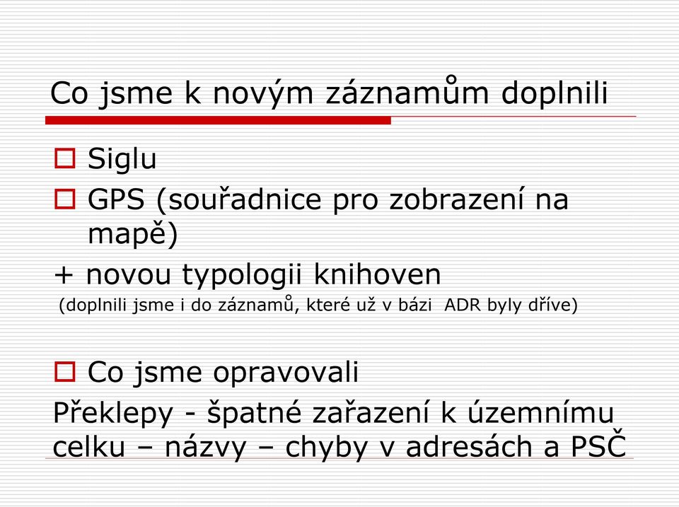 do záznamů, které už v bázi ADR byly dříve) Co jsme opravovali