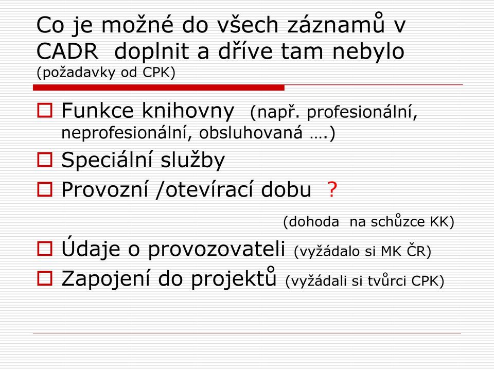 ) Speciální služby Provozní /otevírací dobu?