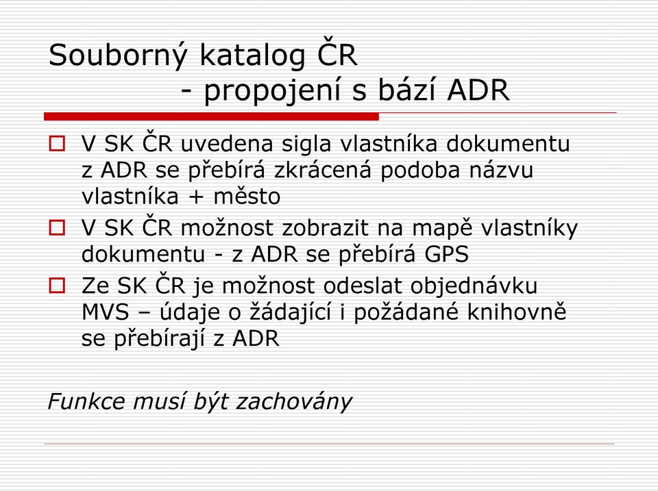 mapě vlastníky dokumentu - z ADR se přebírá GPS Ze SK ČR je možnost odeslat